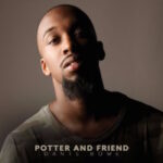 Dante Bowe's Potter and Friend release is turning heads and gaining fans!